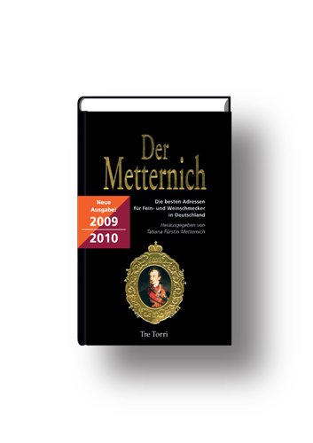 Der Metternich 2009/2010. Die besten Adressen für Fein- und Weinschmecker in Deutschland Travel Guides