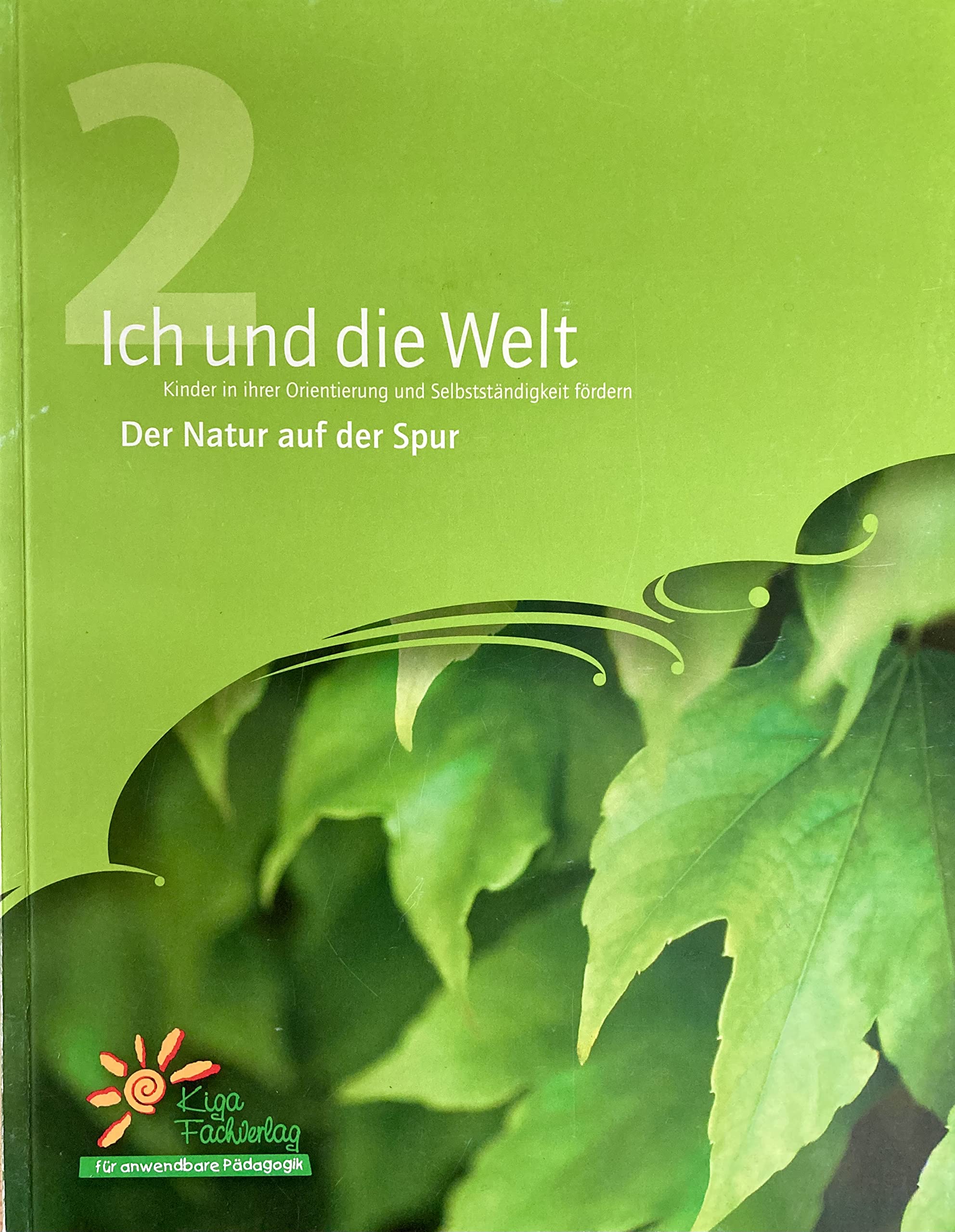Ich und die Welt. Kinder in ihrer Orientierung und Selbstständigkeit fördern / Der Natur auf der Spur Books