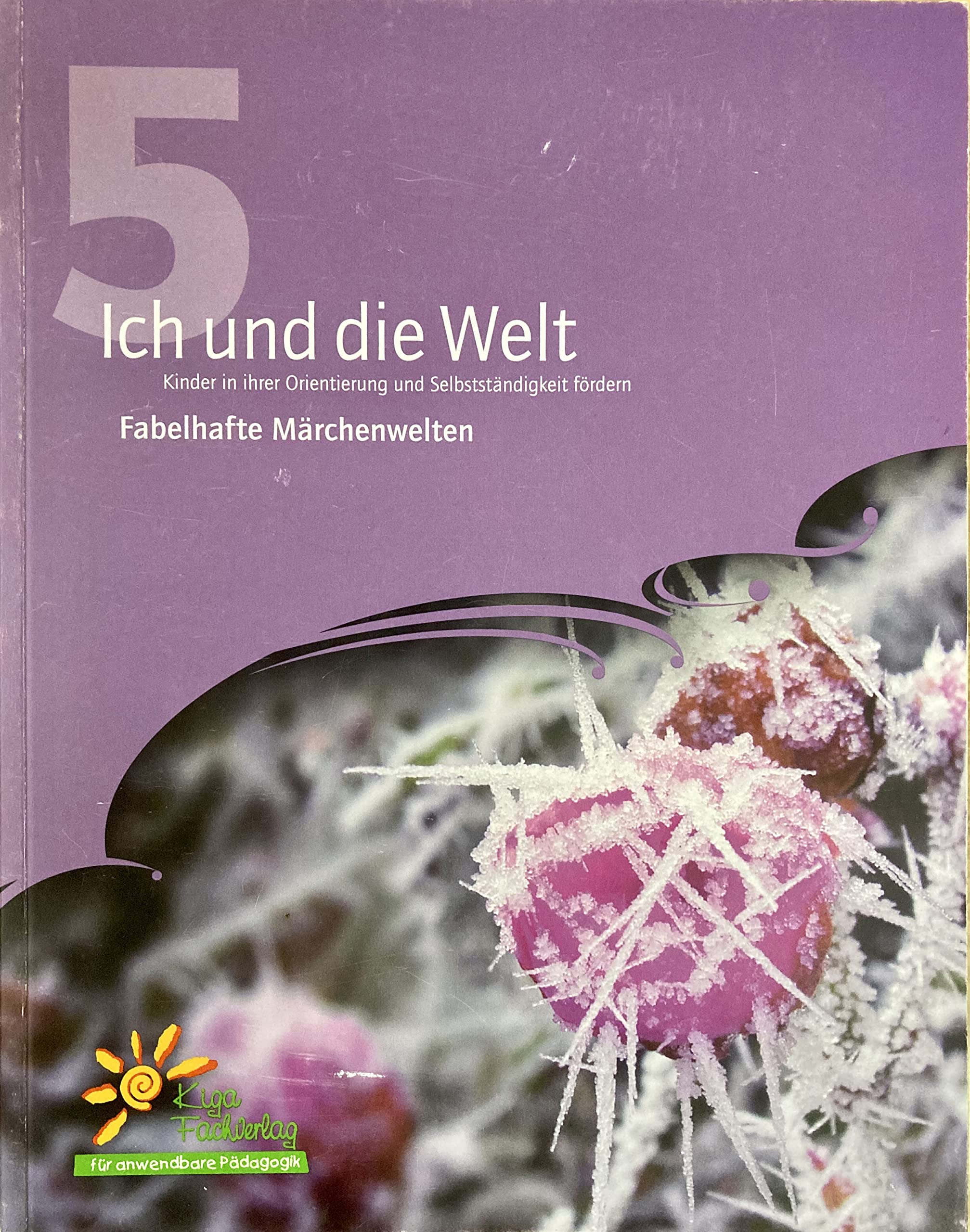 Ich und die Welt. Kinder in ihrer Orientierung und Selbstständigkeit fördern / Fabelhafte Märchenwelten Books