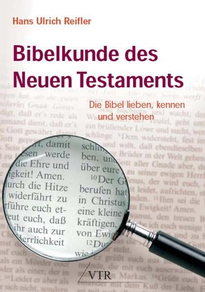 Bibelkunde des Neuen Testaments: Die Bibel lieben, kennen und verstehen Religion & Esotericism