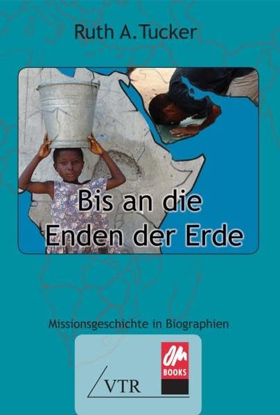 Bis an die Enden der Erde: Missionsgeschichte in Biographien Politics & Society