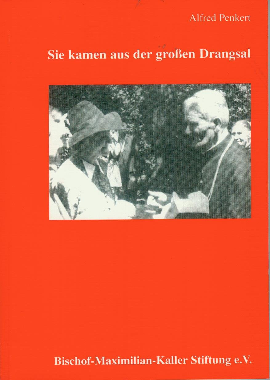 Sie kamen aus der großen Drangsal. Ostdeutsche - insbesondere ermländische - Flüchtlinge und Heimatvertriebene im Briefwechsel mit Maximilian Kaller in den Jahren 1945 - 1947 Essays & Short Stories