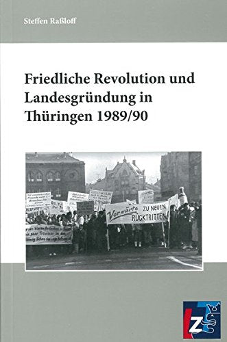 Friedliche Revolution und Landesgründung in Thüringen 1989/90 Politics & History