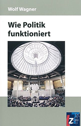 Wie Politik funktioniert - Wagner, Wolf book