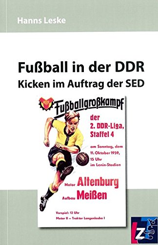 Fußball in der DDR: Kicken im Auftrag der SED Politics & History