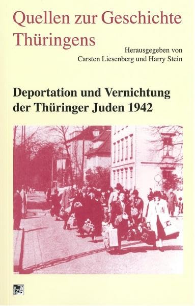 Deportation und Vernichtung der Thüringer Juden 1942 (Quellen zur Geschichte Thüringens) Politics & History