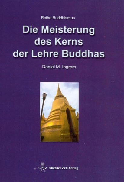Die Meisterung des Kerns der Lehre Buddhas: Ein ungewöhnliches hardcore Dharma-Buch Psychology