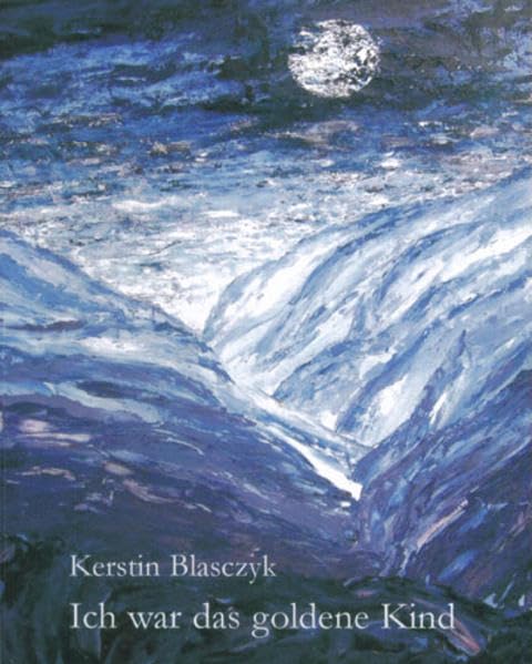 Ich war das goldene Kind - Blasczyk, Kerstin book