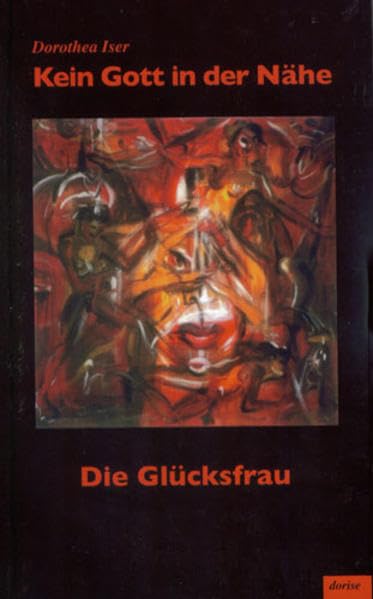 Kein Gott in der Nähe: Band I: Die Glücksfrau Contemporary literature