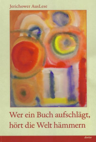 Wer ein Buch aufschlägt, hört die Welt hämmern: Jerichower Auslese - Anthologie Contemporary literature