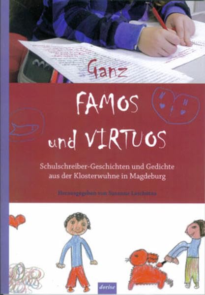 Ganz famos und virtuos: Schulschreiber-Geschichten und Gedichte aus der Klosterwuhne Magdeburg Ein Projekt des Friedrich-Bödecker-Kreises in Sachsen-Anhalt Contemporary literature Books