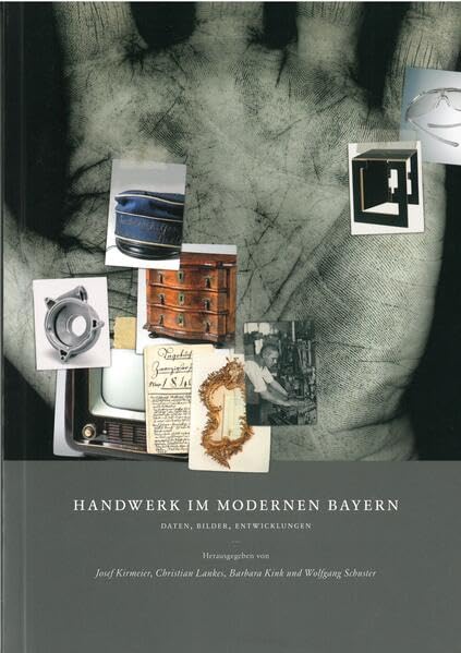 Handwerk im modernen Bayern: Daten, Bilder, Entwicklungen Business, Finance & Career