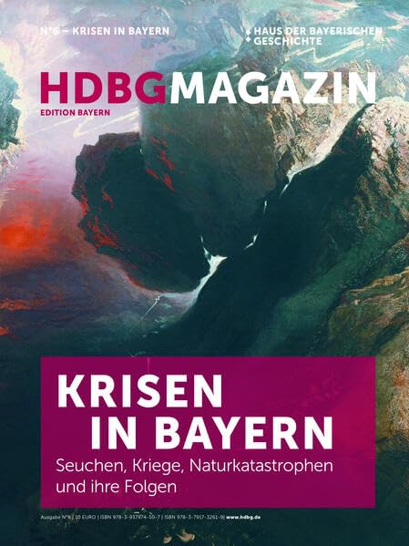 HDBG Magazin N°6 - Krisen in Bayern. Seuchen, Kriege, Naturkatastrophen und ihre Folgen. (Edition Bayern: HDBG Magazin) Books