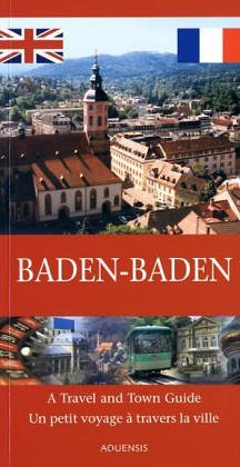 Get to know Baden-Baden /A la découverte de Baden-Baden: A Travel and Town Guide /Un petit voyage à travers la ville: A Travel and Town Guide; Un petit voyage a travers la ville Travel Books