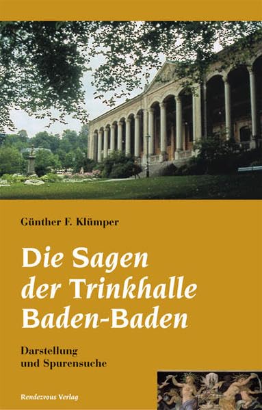 Die Sagen der Trinkhalle Baden-Baden: Darstellung und Spurensuche Fairy Tales & Legends