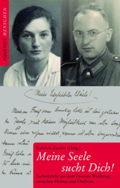Meine Seele sucht Dich!: Liebesbriefe aus dem Zweiten Weltkrieg zwischen Heimat und Ostfront Essays & Short Stories