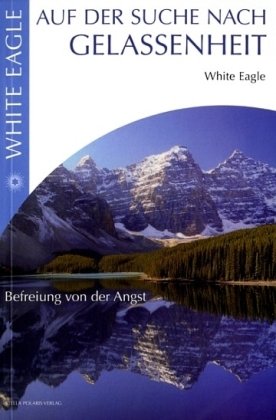 Auf der Suche nach Gelassenheit: Befreiung von der Angst Business, Finance & Career