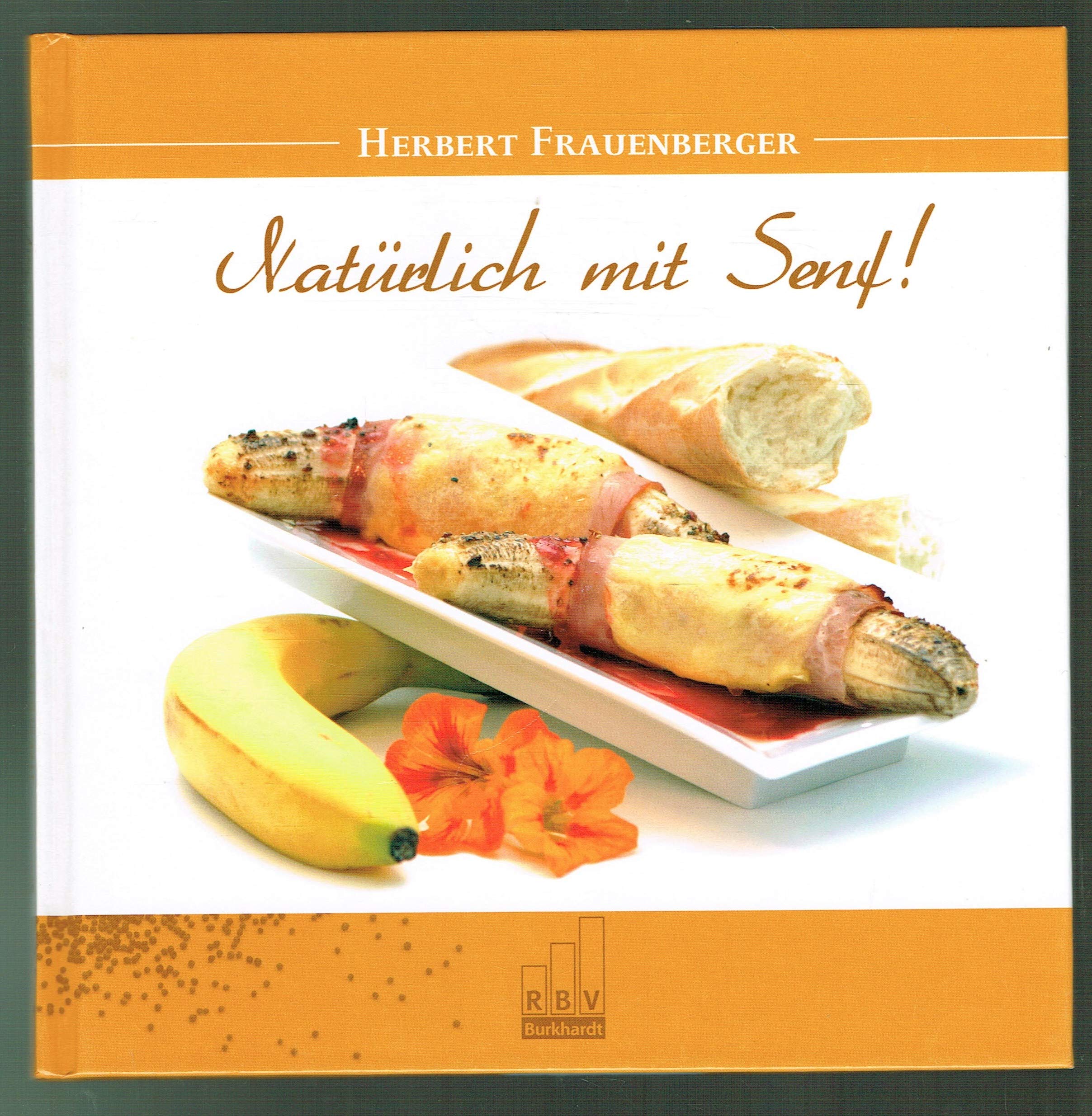 Natürlich mit Senf: 50 Rezepte mit Senf Cooking & Enjoying