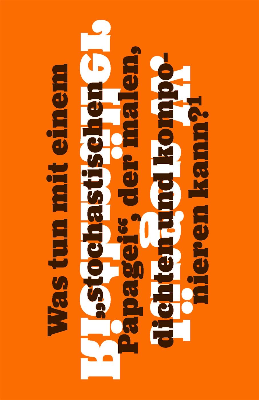 Generative KI und die Künste: Was tun mit einem „stochastischen Papagei“, der malen, dichten und komponieren kann? (edition orange) Film, Art & Culture