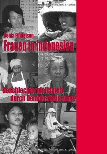 Frauen in Indonesien: Geschlechtergerechtigkeit durch Demokratisierung? Eine Analyse des Demokratisierungsprozesses aus Frauenperspektive Law