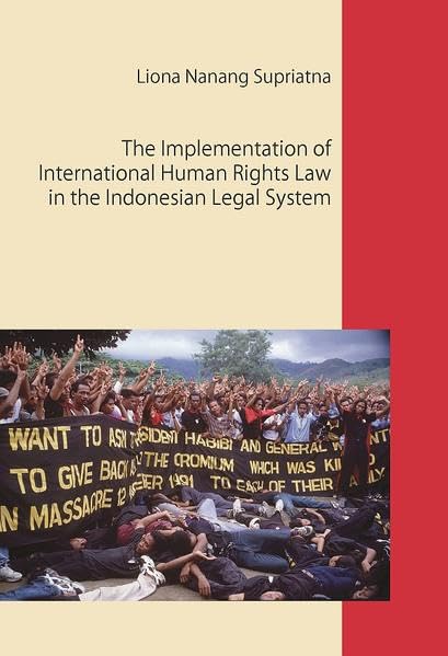 The Implementation of International Human Rights Law in the Indonesian Legal System: Diss. Univ. Gießen 2007 Law