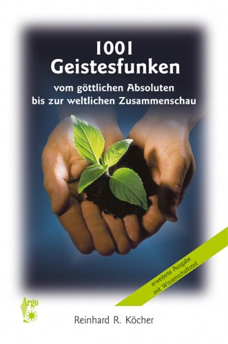 1001 Geistesfunken: Vom göttlichen Absoluten bis zur weltlichen Zusammenschau Business & Technology