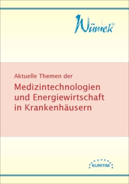Aktuelle Themen der Medizintechnologien und Energiewirtschaft in Krankenhäusern 2012: Das vorliegende Fachbuch bietet Ihnen 60 Beiträge von Fachleuten ... in Kliniken präsentiert (Wümek). Business & Technology