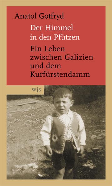 Der Himmel in den Pfützen: Ein Leben zwischen Galizien und dem Kurfürstendamm Personalities