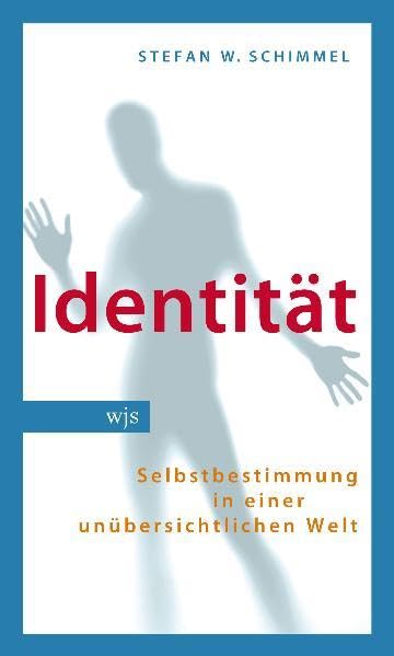 Identität: Selbstbestimmung in einer unübersichtlichen Welt Philosophy