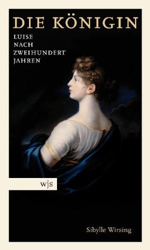 Die Königin: Luise nach zweihundert Jahren book