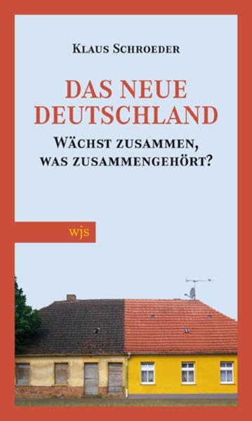 Das neue Deutschland: Warum nicht zusammenwächst, was zusammengehört Politics & History