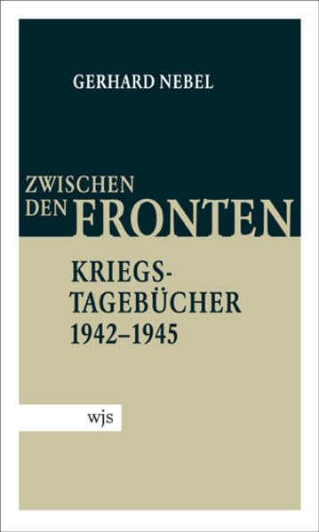 Zwischen den Fronten: Die Kriegstagebücher 1942–1945 Essays & Short Stories