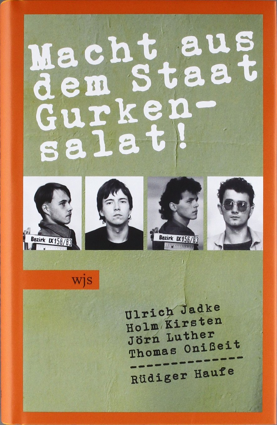 Macht aus dem Staat Gurkensalat: Eine andere Jugend. Weimar 1979-1989 German history
