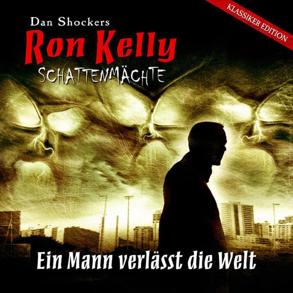 Ein Mann verlässt die Welt (Ron Kelly - Schattenmächte) Horror & Mystery