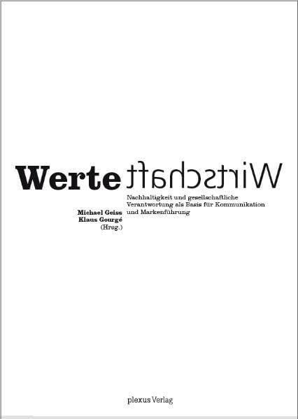 Werte Wirtschaft: Nachhaltigkeit und gesellschaftliche Verantwortung als Basis für Kommunikation und Markenführung Law