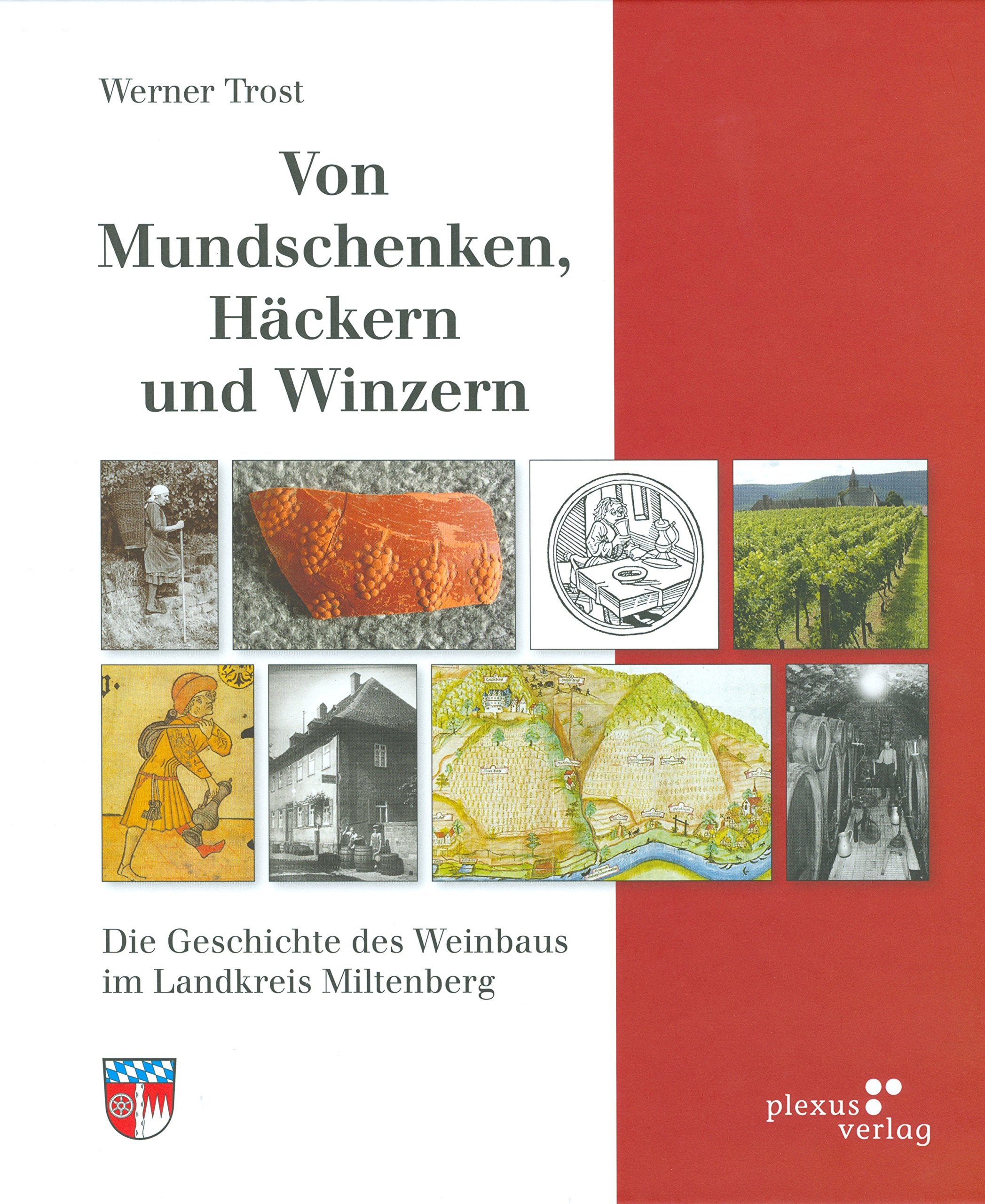 Von Mundschenken, Häckern und Winzern: Die Geschichte des Weinbaus im Landkreis Miltenberg Politics & History