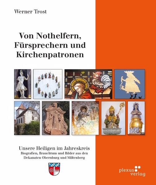 Von Nothelfern, Fürsprechern und Kirchpatronen: Unsere Heiligen im Jahreskreis Religion & Esotericism