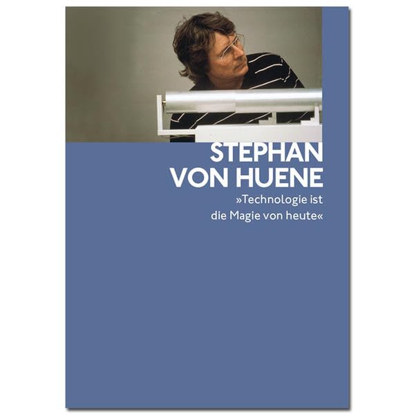 Stephan von Huene: "Technologie ist die Magie von heute" Film, Art & Culture