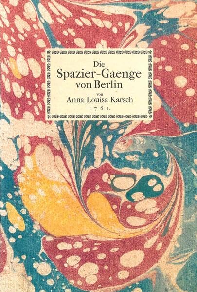 Die Spazier-Gaenge von Berlin von Anna Louisa Karsch: Zum 300. Geburtstag von Anna Louisa Karsch neu verlegt vom Kleist-Museum, Frankfurt (Oder) Poetry
