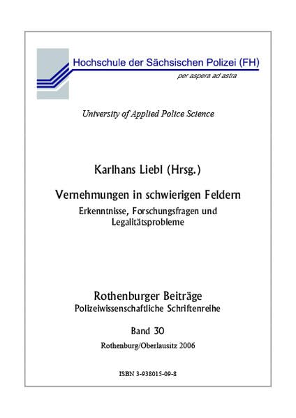 Vernehmungen in schwierigen polizeilichen Feldern: Erkenntnisse, Forschungsfragen, Legalitätsprobleme (Rothenburger Beiträge zur Polizei- und Sicherheitsforschung) Law