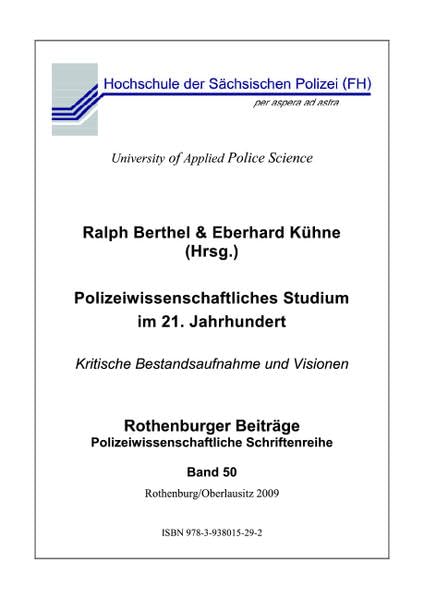 Polizeiwissenschaftliches Studium im 21. Jahrhundert: Kritische Bestandsaufnahme und Visionen (Rothenburger Beiträge zur Polizei- und Sicherheitsforschung) Law