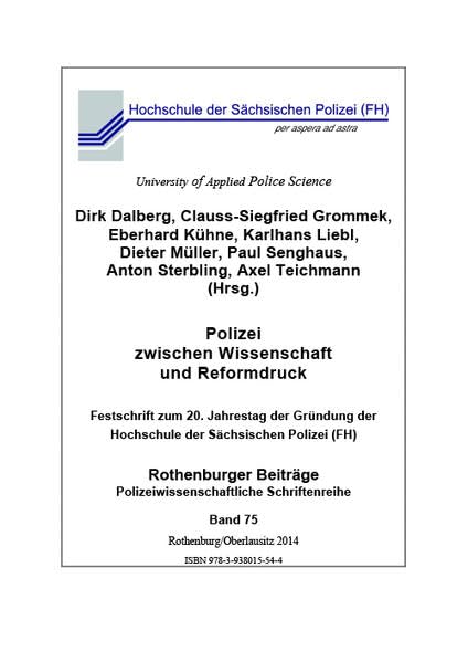 Polizei zwischen Wissenschaft und Reformdruck: Festschrift zum 20. Jahrestag der Gründung der Hochschule der Sächsischen Polizei (FH) (Rothenburger Beiträge zur Polizei- und Sicherheitsforschung) Law