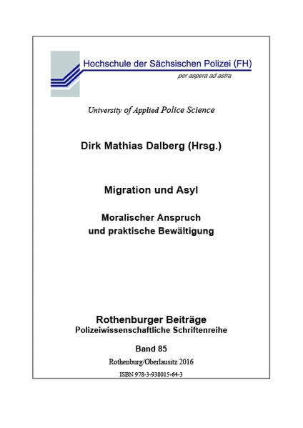 Migration und Asyl: Moralischer Anspruch und praktische Bewältigung (Rothenburger Beiträge zur Polizei- und Sicherheitsforschung) book