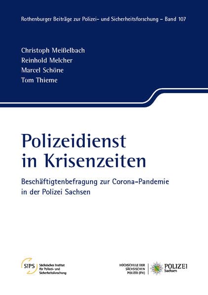 Polizeidienst in Krisenzeiten: Beschäftigtenbefragung zur Corona-Pandemie in der Polizei Sachsen (Rothenburger Beiträge zur Polizei- und Sicherheitsforschung) Law