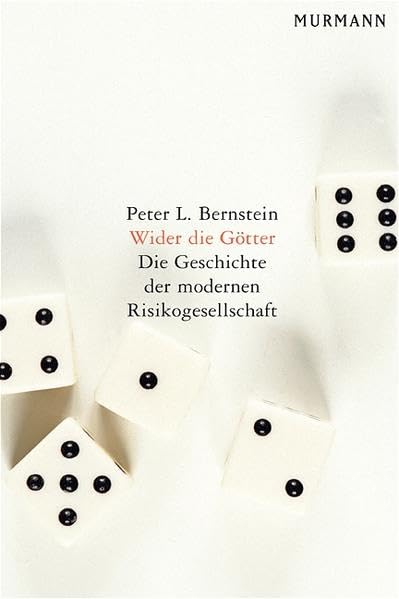 Wider die Götter: Die Geschichte der modernen Risikogesellschaft Business, Finance & Career
