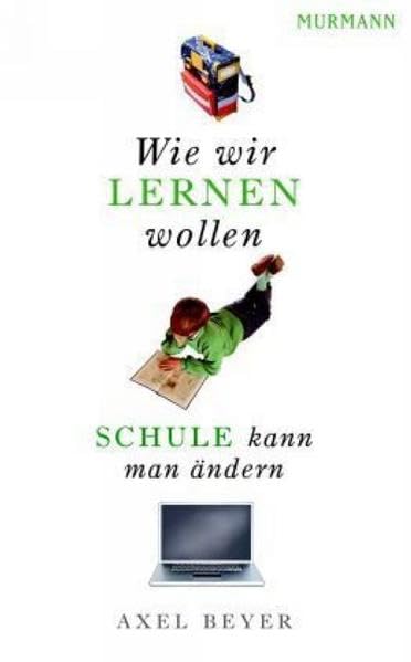 Wie wir lernen wollen: Schule kann man ändern. Das Netzwerk der Club of Rome-Schulen Law