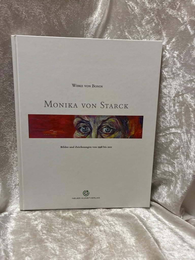Monika von Starck: Bilder und Zeichnungen von 1998 bis 2011 Film, Art & Culture