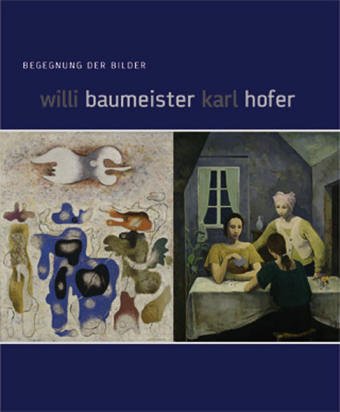 Willi Baumeister und Karl Hofer: Begegnung der Bilder Film, Art & Culture