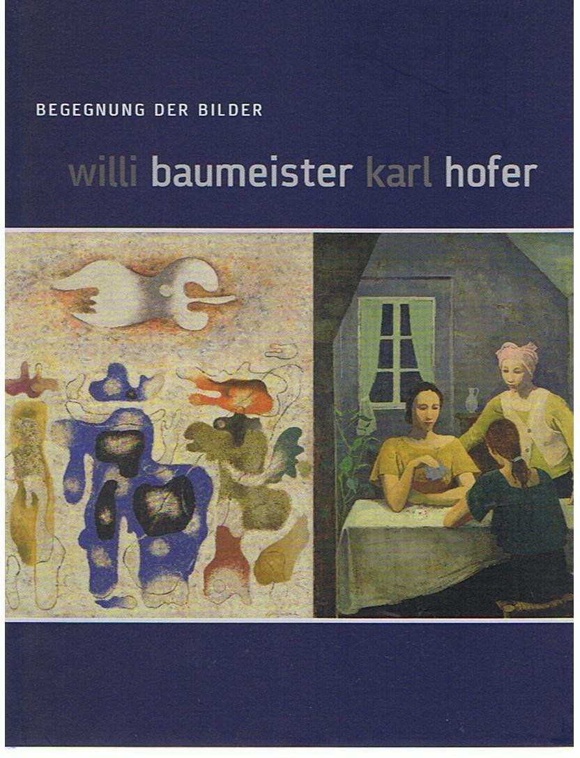 Willi Baumeister - Karl Hofer Begegnung der Bilder Social Sciences