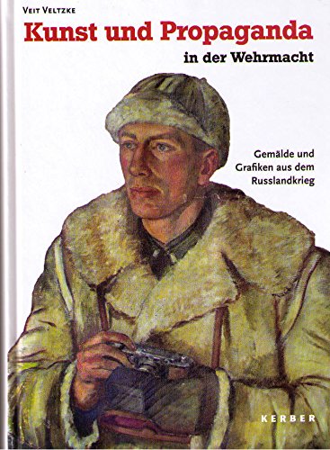 Kunst und Propaganda in der Wehrmacht: Gemälde und Grafiken aus dem Russlandkrieg Film, Art & Culture